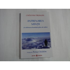  ANTRENAREA  MINTII  si cultivarea bunatatii pline de iubire  -  Chogyam  TRUNGPA       